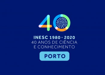 Em julho, celebraremos os 40 anos INESC e 35 anos INESC TEC